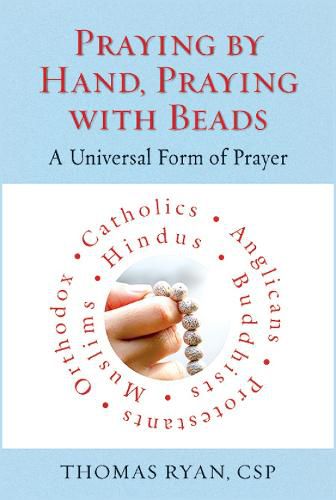 Cover image for Praying by Hand, Praying with Beads: A Universal Form of Prayer