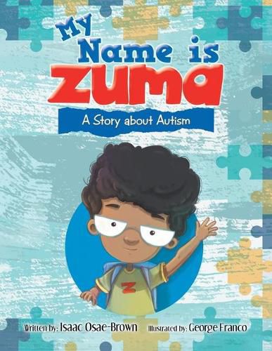 Cover image for My Name Is Zuma: A Story About Autism