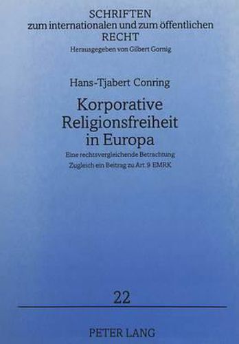 Cover image for Korporative Religionsfreiheit in Europa: Eine Rechtsvergleichende Betrachtung Zugleich Ein Beitrag Zu Art. 9 Emrk