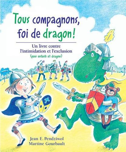 Cover image for Tous Compagnons, Foi de Dragon!: Un Livre Contre l'Intimidation Et l'Exclusion