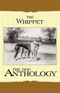 Cover image for The Whippet - A Dog Anthology (A Vintage Dog Books Breed Classic)