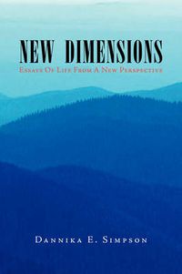 Cover image for New Dimensions (Essays of Life from a New Perspective)