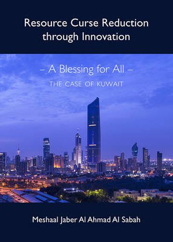 Resource Curse Reduction through Innovation - A Blessing for All - The Case of Kuwait