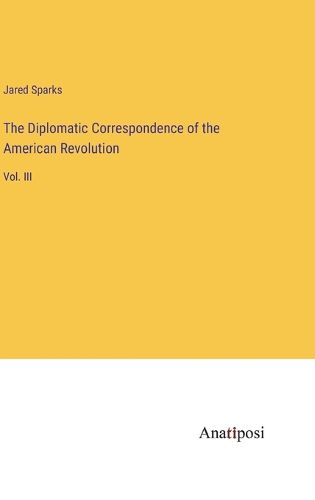 Cover image for The Diplomatic Correspondence of the American Revolution