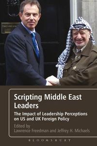 Cover image for Scripting Middle East Leaders: The Impact of Leadership Perceptions on U.S. and UK Foreign Policy