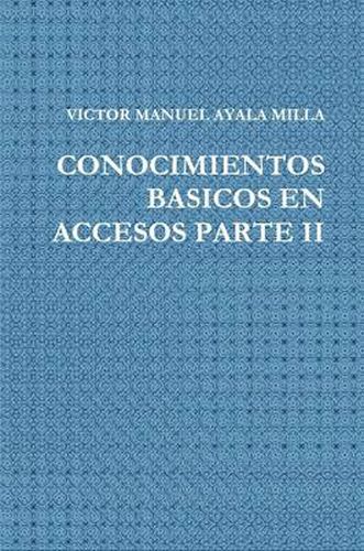 Cover image for Conocimientos Basicos En Accesos Parte II