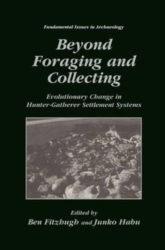 Beyond Foraging and Collecting: Evolutionary Change in Hunter-Gatherer Settlement Systems