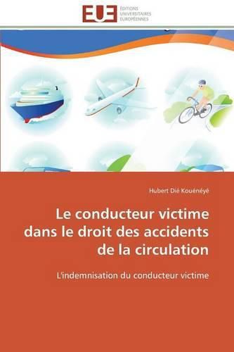 Cover image for Le Conducteur Victime Dans Le Droit Des Accidents de la Circulation