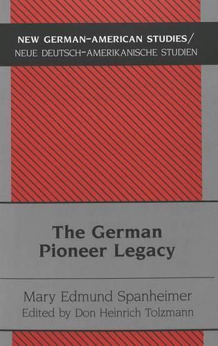 Cover image for The German Pioneer Legacy: The Life and Work of Heinrich A. Rattermann