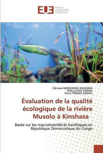 Evaluation de la qualite ecologique de la riviere Musolo a Kinshasa