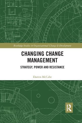 Cover image for Changing Change Management: Strategy, Power and Resistance