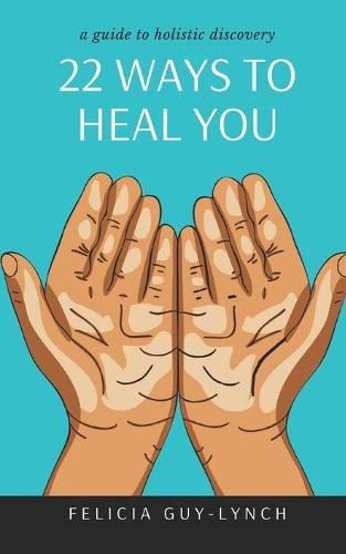 Cover image for 22 Ways to Heal You: A Guide to Holistic Discovery