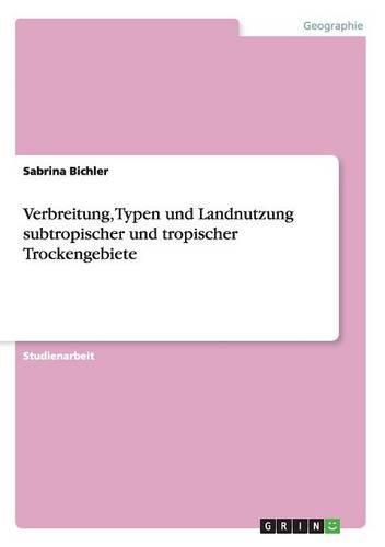 Cover image for Verbreitung, Typen und Landnutzung subtropischer und tropischer Trockengebiete