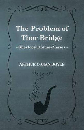 Cover image for The Problem of Thor Bridge (Sherlock Holmes Series)