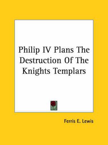 Cover image for Philip IV Plans the Destruction of the Knights Templars