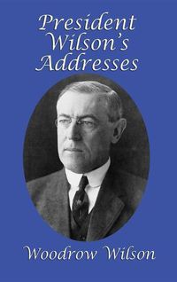 Cover image for President Wilson's Addresses