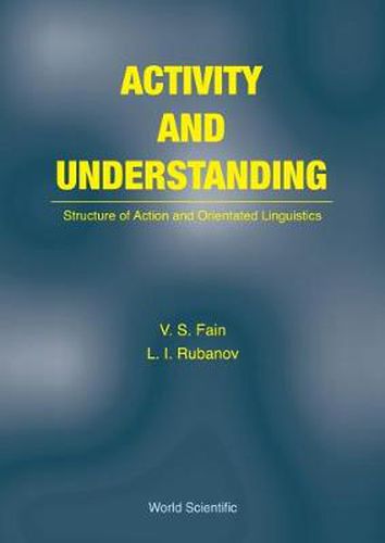 Cover image for Activity And Understanding: Structure Of Action And Orientated Linguistics