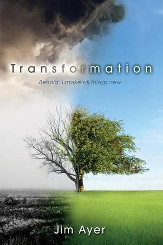 Cover image for Transformation: Behold, I Make All Things New (REV. 21:5).