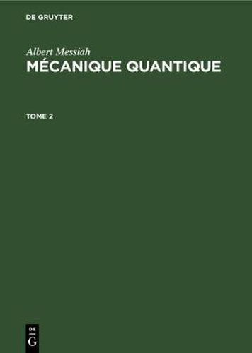 Albert Messiah: Mecanique Quantique. Tome 2