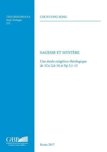Cover image for Sagesse Et Mystere: Une Etude Exegetico-Theologique de 1co 2,6-16 Et Ep 3,1-13