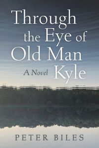 Cover image for Through the Eye of Old Man Kyle