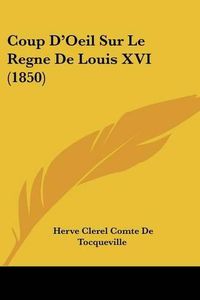 Cover image for Coup D'Oeil Sur Le Regne de Louis XVI (1850)