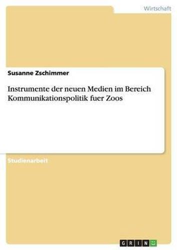 Cover image for Instrumente Der Neuen Medien Im Bereich Kommunikationspolitik Fuer Zoos