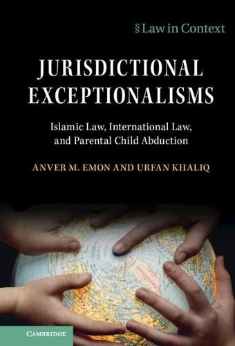 Cover image for Jurisdictional Exceptionalisms: Islamic Law, International Law and Parental Child Abduction