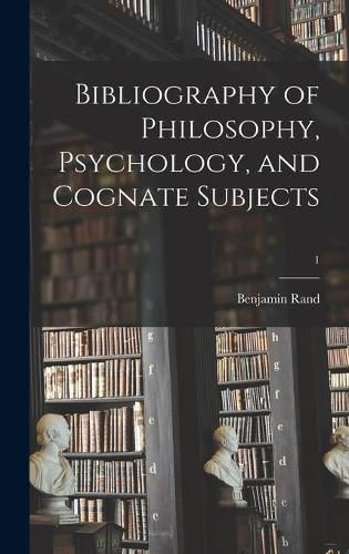 Cover image for Bibliography of Philosophy, Psychology, and Cognate Subjects; 1