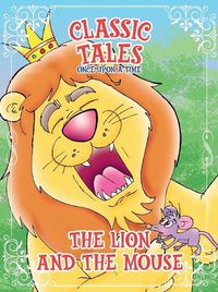 Cover image for Classic Tales Once Upon a Time - The Lion and The Mouse