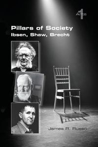 Cover image for Pillars of Society. Ibsen, Shaw, Brecht