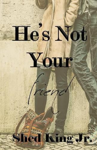 Cover image for He's Not Your Friend