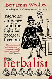 Cover image for The Herbalist: Nicholas Culpeper and the Fight for Medical Freedom