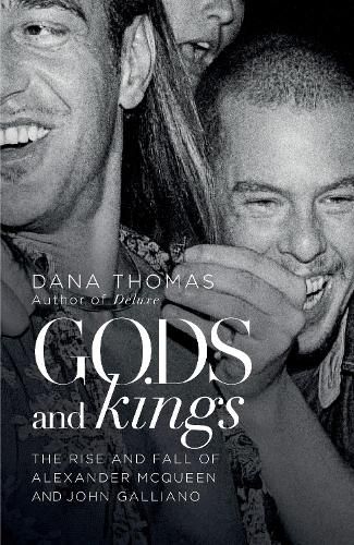 Cover image for Gods and Kings: The Rise and Fall of Alexander McQueen and John Galliano