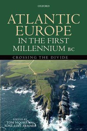 Cover image for Atlantic Europe in the First Millennium BC: Crossing the Divide