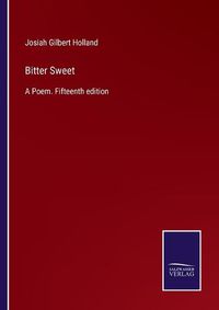 Cover image for Bitter Sweet: A Poem. Fifteenth edition