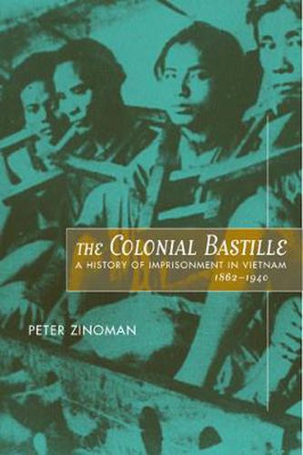 Cover image for The Colonial Bastille: A History of Imprisonment in Vietnam, 1862-1940