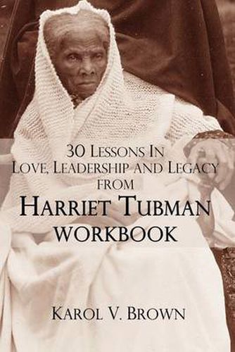 Cover image for 30 Lessons In Love,Leadership, and Legacy from Harriet Tubman, Workbook