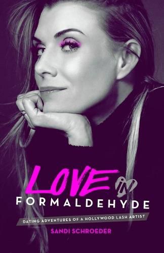 Cover image for Love in Formaldehyde: Dating Adventures of a Hollywood Lash Artist