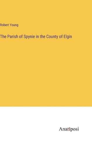 Cover image for The Parish of Spynie in the County of Elgin