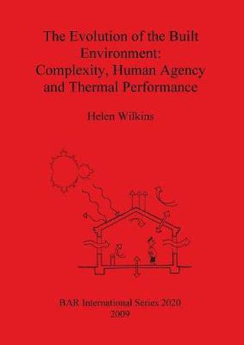 Cover image for The Evolution of the Built Environment: Complexity Human Agency and Thermal Performance