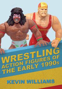 Cover image for Wrestling Action Figures of the Early 1990s