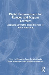 Cover image for Digital Empowerment for Refugee and Migrant Learners