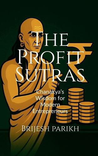 Cover image for The Profit Sutras-Chanakya's Wisdom for Modern Entrepreneurs