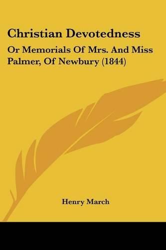 Cover image for Christian Devotedness: Or Memorials of Mrs. and Miss Palmer, of Newbury (1844)