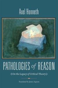 Cover image for Pathologies of Reason: On the Legacy of Critical Theory