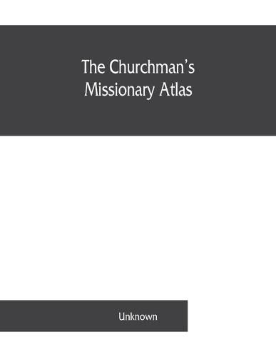 Cover image for The churchman's missionary atlas