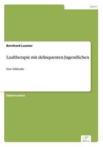 Cover image for Lauftherapie mit delinquenten Jugendlichen: Eine Fallstudie