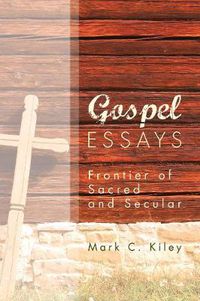 Cover image for Gospel Essays: Frontier of Sacred and Secular