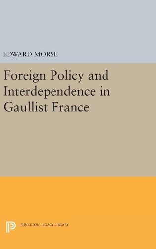 Cover image for Foreign Policy and Interdependence in Gaullist France